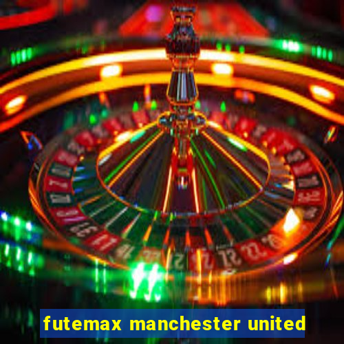 futemax manchester united